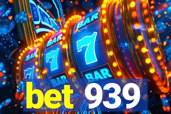 bet 939